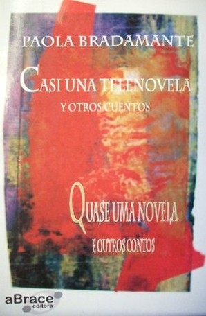 Casi una telenovela y otros cuentos = Quase uma novela e outros contos