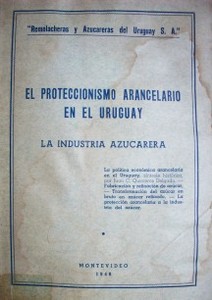 El proteccionismo arancelario en el Uruguay : la industria azucarera