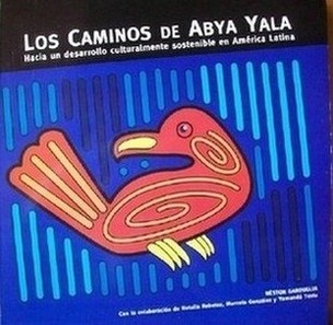 Los caminos de Abya Yala : hacia un desarrollo culturalmente sostenible en América Latina