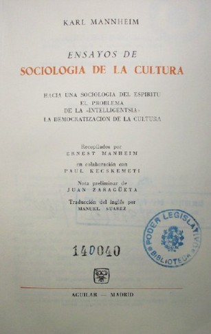 Ensayos de sociología de la cultura : hacia una sociología del espíritu. El problema de la "intelligentsia". La democratización de la cultura