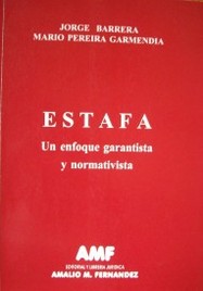 Estafa : un enfoque garantista y normativista