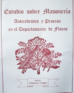 Estudio sobre Masonería: antecedentes y proceso en el Departamento de Flores