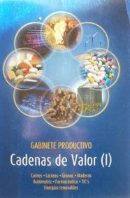 Cadenas de valor (I) : carnes, lácteos, granos, maderas, automotriz, farmacéutica, TIC's, energías renovables