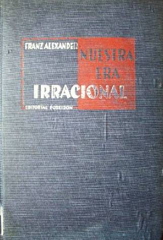 Nuestra era irracional : un estudio de las fuerzas irracionales de la vida colectiva