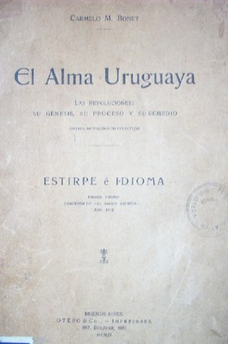 El Alma Uruguaya : las revoluciones, su génesis su proceso y su remedio : (ensayo de psicología colectiva)