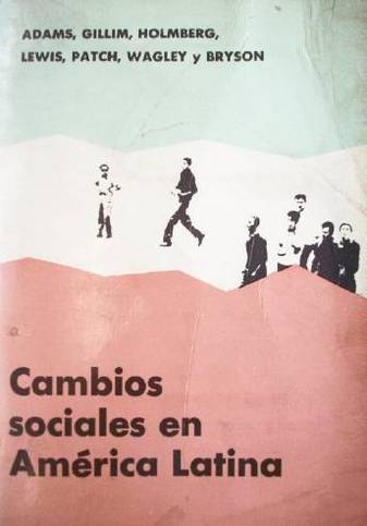 Cambios sociales en América Latina : sus derivaciones para la política de los Estados Unidos
