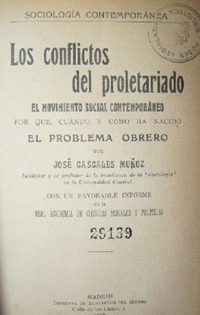 Los conflictos del proletariado : el movimiento social contemporáneo : por qué, cuándo y cómo ha nacido el problema obrero