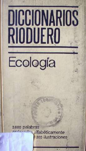 Diccionarios Rioduero : Ecología : entorno técnico y biológico del hombre moderno
