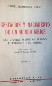 Gestación y nacimiento de un mundo mejor : las utopías frente al pasado y lo futuro