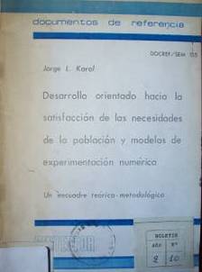 Desarrollo orientado hacia la satisfacción de las necesidades de la población y modelos de experimentación numérica : un encuadre teórico - metodológico