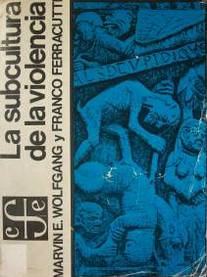 La subcultura de la violencia : hacia una teoría criminológica
