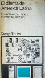 El dilema de América Latina : estructuras del poder y las fuerzas insurgentes