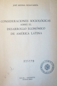 Consideraciones sociológicas sobre el desarrollo económico de América Latina