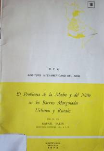 El problema de la madre y del niño en los barrios marginados urbanos y rurales