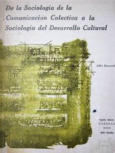 De la sociología de la comunicación colectiva a la sociología del desarrollo cultural
