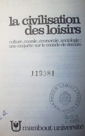 La civilisation des loisirs : culture, morale, economie, sociologie: une enquête sur le monde de demain