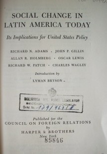 Social change in Latin America today : its implications for United States policy
