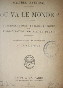 Ou va le monde? : considérations philosophiques sur l'organisation sociale de demain