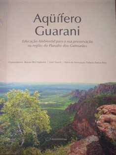 Aqüífero Guarani : educaçao ambiental para a sua preservaçao na regiao do Planalto dos Guimaraes