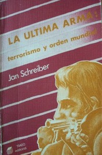 La última arma : terrorismo y orden mundial