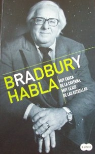 Bradbury habla : muy cerca de la caverna, muy lejos de las estrellas