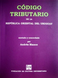 Código Tributario : de la República Oriental del Uruguay