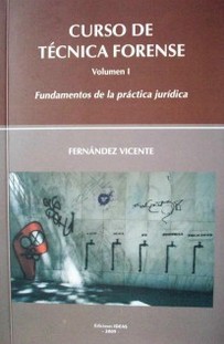 Curso de técnica forense : fundamentos de la práctica jurídica