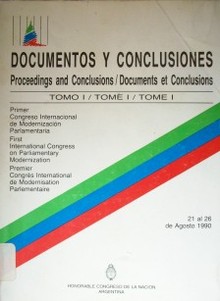 Primer Congreso Internacional de Modernización Parlamentaria : Documentos y Conclusiones = Proceedings and Conclusions = Documrnts et Conclusions