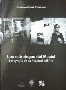 Los estrategas del Maciel : etnografía de un hospital público