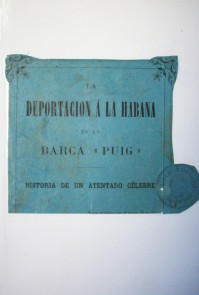 La deportación a La Habana en la Barca "Puig" : historia de un atentado célebre