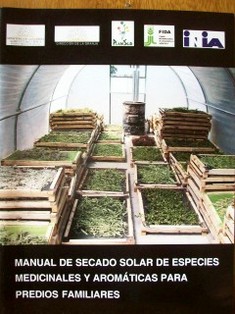 Manual de secado solar de especies medicinales y aromáticas para predios familiares