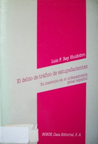 El delito de tráfico de estupefacientes : su inserción en el ordenamiento penal español