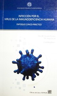 Infección por el Virus de la Inmunodeficiencia Humana : enfoque clínico-práctico