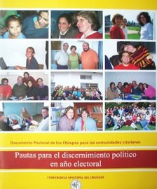 Pautas para el discernimiento político en año electoral : documento pastoral de los Obispos para las comunidades cristianas