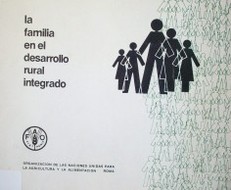 La familia en el desarrollo rural integrado