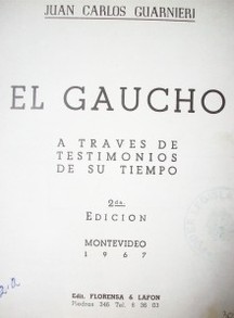 El gaucho : a través de testimonios de su tiempo