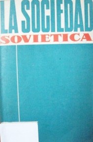 La sociedad soviética : economía, estructura social, esbozo histórico