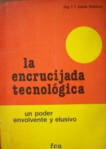 La encrucijada tecnológica : un poder envolvente y elusivo