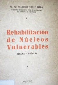 Rehabilitación de núcleos vulnerables : (rancheríos)