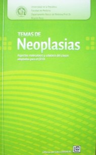 Temas de neoplasias : aspectos moleculares y celulares del cáncer adaptados para el CEFA