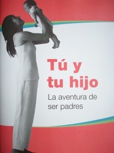 Tú y tu hijo : la aventura de ser padres