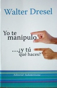 Yo te manipulo... ¿y tú qué haces?