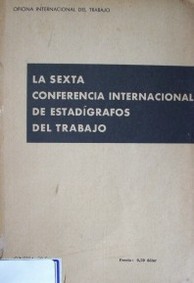 La sexta Conferencia Internacional de estadígrafos del trabajo