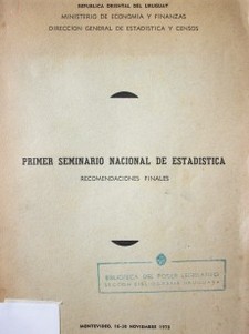 Primer Seminario Nacional de Estadística : recomendaciones finales