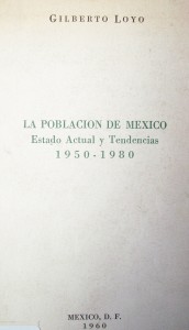 La población de México : estado actual y tendencias 1950-1980