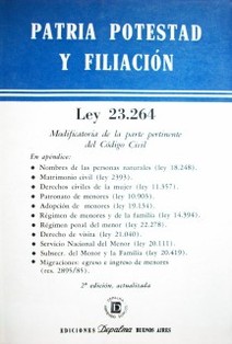 Patria potestad y filiación Ley 23.264 : modificatoria de la parte pertinente del Código Civil