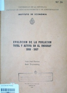 Evolución de la población total y activa en el Uruguay : 1908 - 1957