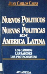 Nuevos políticos y nuevas políticas en América Latina.