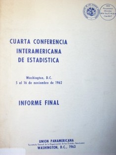 Cuarta conferencia interamericana de estadística  : Washinton D.C., 5 al 16 de noviembre de 1962 : informe final