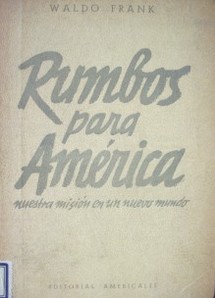 Rumbos para América : (nuestra misión en un nuevo mundo)